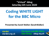VABug.200606_07.Sarah.Walker.-.Coding.White.Light.for.the.BBC.Micro